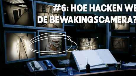 Opdracht #6: Hoe hacken we de bewakingscamera's? 